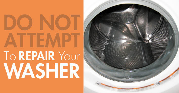 do not attempt to repair your washer yourself