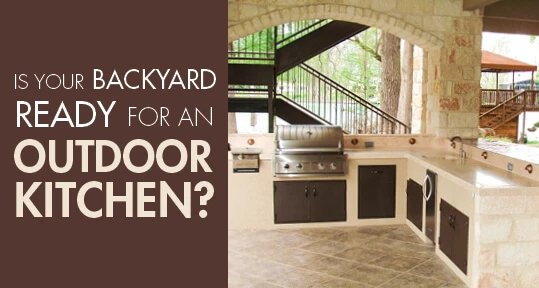 Is your backyard ready for an outdoor kitchen?
